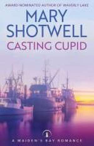 Casting Cupid de Mary Shotwell