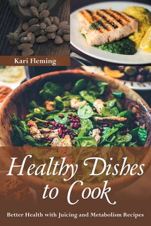 Healthy Dishes to Cook de Kari Fleming