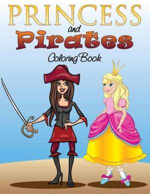 Princess and Pirates Coloring Book de Speedy Publishing Llc