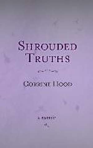 Shrouded Truths: A Memoir de Corrine Hood