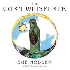 The Corn Whisperer de Sue Houser