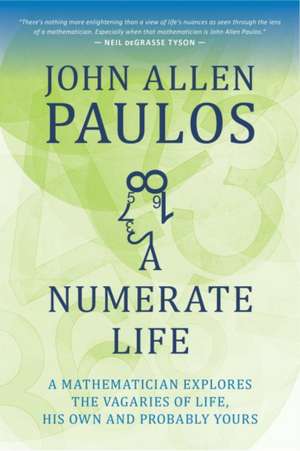 A Numerate Life: A Mathematician Explores the Vagaries of Life, His Own and Probably Yours de John Allen Paulos