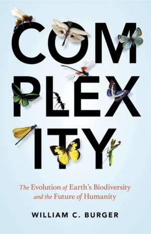 Complexity: The Evolution of Earth's Biodiversity and the Future of Humanity de William C. Burger