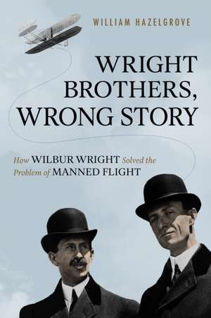 Wright Brothers, Wrong Story de William Hazelgrove