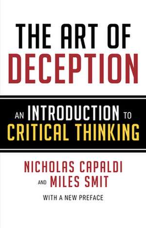 The Art of Deception: An Introduction to Critical Thinking de Miles Smit