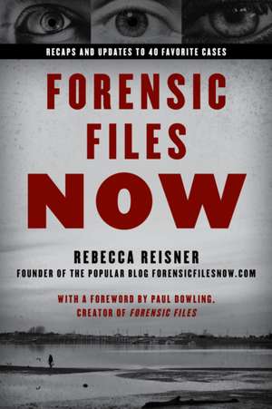 Forensic Files Now de Rebecca Reisner