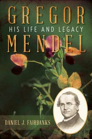 Gregor Mendel de Daniel J. Fairbanks