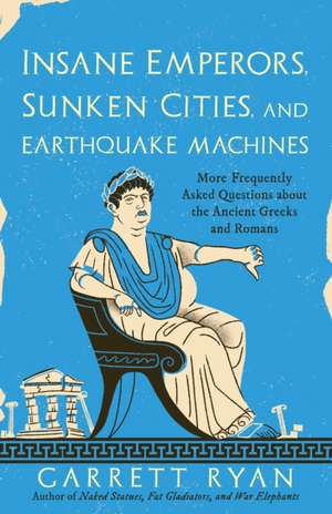 Insane Emperors, Sunken Cities, and Earthquake Machines de Garrett Ryan