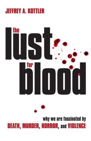 The Lust for Blood de Jeffrey A. Kottler