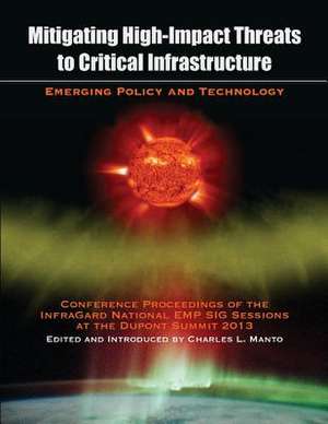 Mitigating High-Impact Threats to Critical Infrastructure de Charles L. Manto