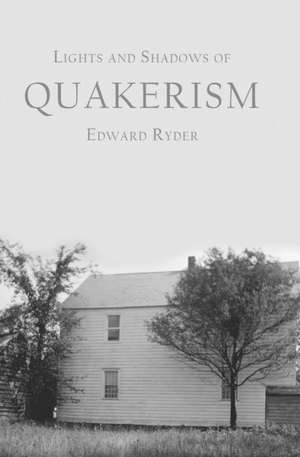 Lights and Shadows of Quakerism de Edward Ryder