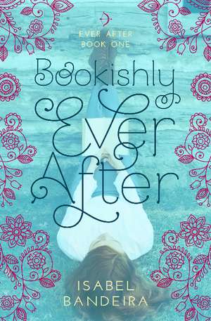 Bookishly Ever After: Ever After Book One de Isabel Bandeira