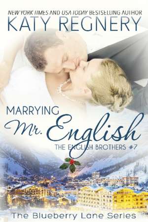 Marrying Mr. English: The English Brothers #7 de Katy Regnery