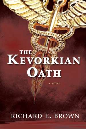 The Kevorkian Oath de Richard E. Brown