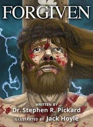 Forgiven de Dr. Stephen R. Pickard