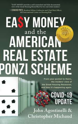 Easy Money and the American Real Estate Ponzi Scheme de John Agostinelli