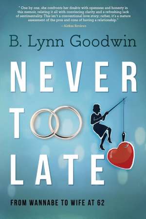 Never Too Late de B. Lynn Goodwin