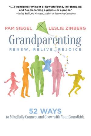 Grandparenting: Renew, Relive, Rejoice de Pam Siegel