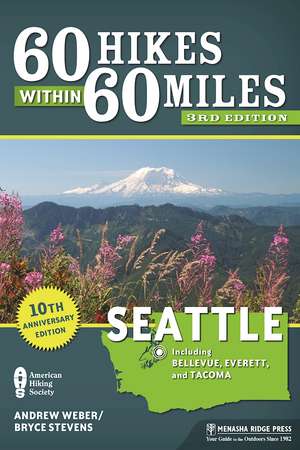 60 Hikes Within 60 Miles: Seattle: Including Bellevue, Everett, and Tacoma de Bryce Stevens