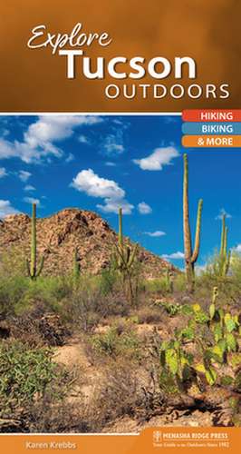 Explore Tucson Outdoors de Karen Krebbs