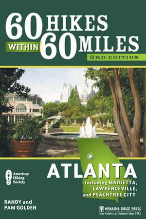 60 Hikes Within 60 Miles: Atlanta: Including Marietta, Lawrenceville, and Peachtree City de Randy Golden