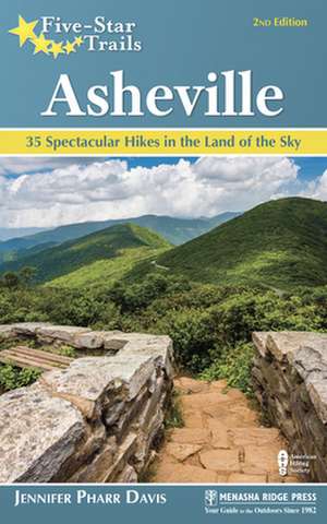 Five-Star Trails: Asheville: 35 Spectacular Hikes in the Land of Sky de Jennifer Pharr Davis