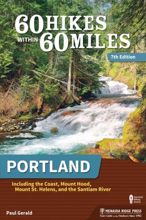 60 Hikes Within 60 Miles: Portland de Paul Gerald