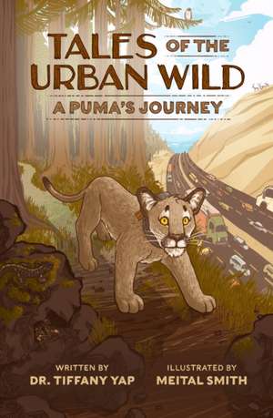 Tales of the Urban Wild: A Puma's Journey de Tiffany Yap