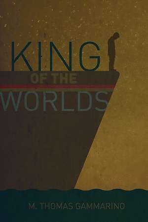 King of the Worlds de M. Thomas Gammarino