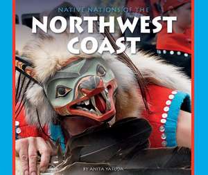 Native Nations of the Northwest Coast de Anita Yasuda