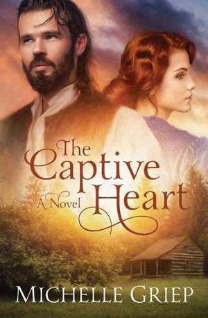 The Captive Heart de Michelle Griep