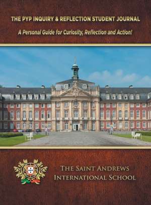The Pyp Inquiry & Reflection Student Journal: A Personal Guide for Curiosity, Reflection and Action! de U. S. A. Lisa MacLeod
