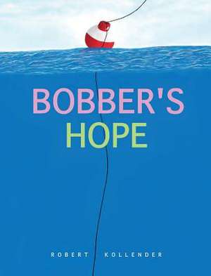 Bobber's Hope de Robert Kollender