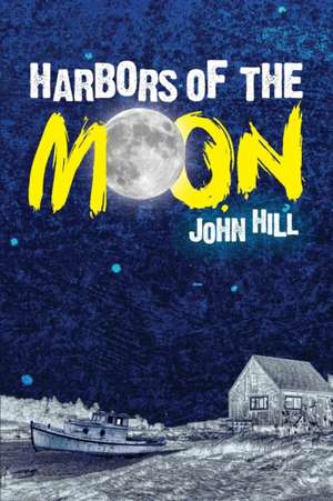 Harbors of the Moon de John Hill