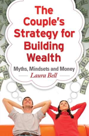 The Couple's Strategy for Building Wealth de Laura Bell