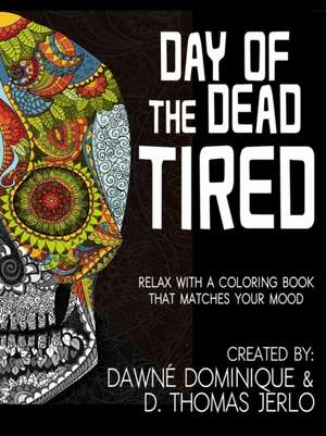 Day of the Dead Tired de Dawné Dominique