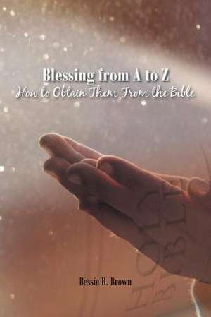 Blessing from A to Z de Bessie R. Brown