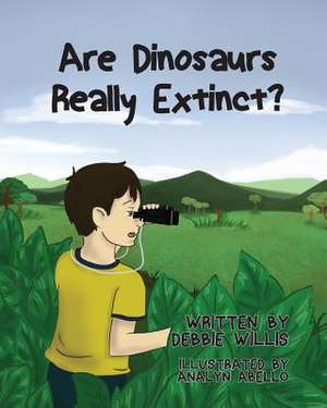 Are Dinosaurs Really Extinct? de Debbie Willis