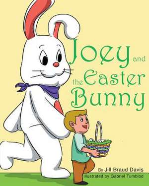 Joey and the Easter Bunny de Jill Braud Davis