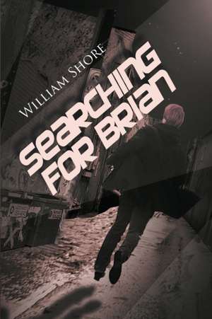 Searching For Brian de William Shore