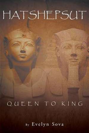 Hatshepsut Queen to King de Evelyn Sova