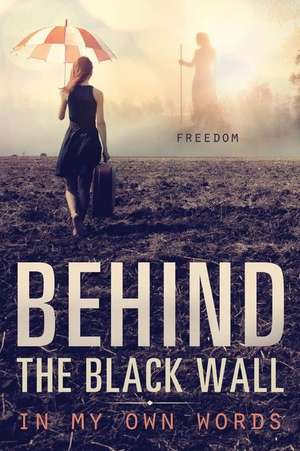 Behind the Black Wall de Freedom