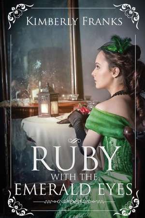 Ruby with the Emerald Eyes de Kimberly Franks