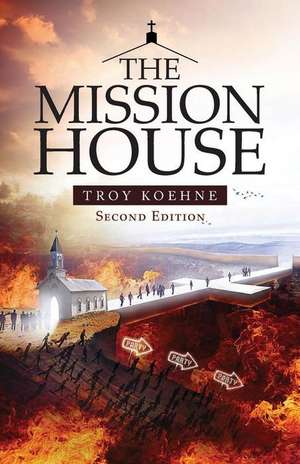 The Mission House - Second Edition de Troy Koehne