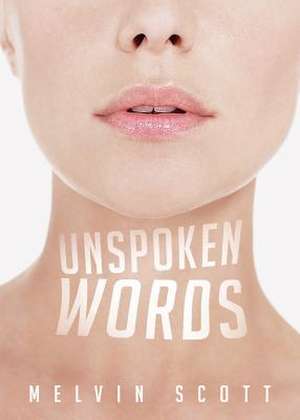 Unspoken Words de Melvin Scott