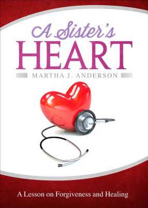 A Sister's Heart de Martha J. Anderson