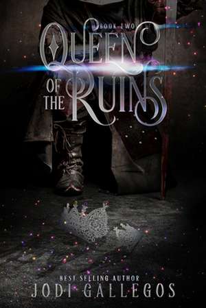 Queen of the Ruins de Jodi Gallegos