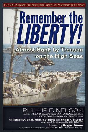 Remember the Liberty!: Almost Sunk by Treason on the High Seas de Ernest a. Gallo