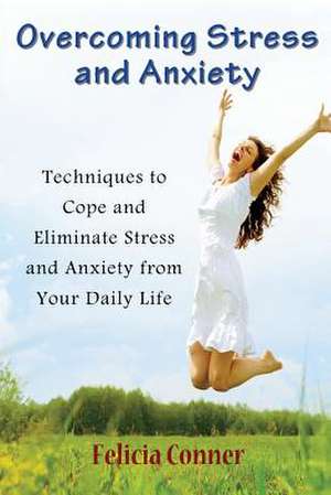 Overcoming Stress and Anxiety de Felicia Conner