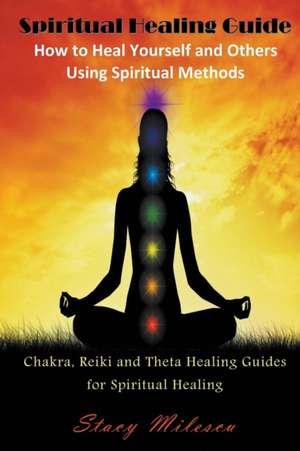 Spiritual Healing Guide de Stacy Milescu